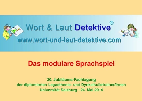 Sprachförderkonzept, Wort & Laut Detektive, Ingrid Prandstetter,  20. EÖDL Fachtagung, Fachtagung, EÖDL, Legasthenie, Dyskalkulie, Legasthenietrainer, Dyskalkulietrainer, Vortrag, Eltern, Kinder, Sinneswahrnehmungen