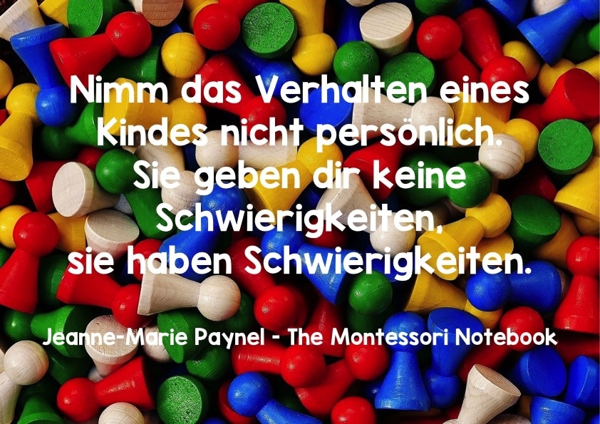 Kinder, Verhalten, Montessori, Legasthenie, Legasthenietraining, Dyskalkulie, Dyskalkulietraining, Eltern, Poster, Zitat